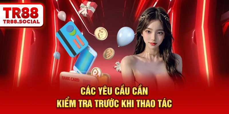 Các yêu cầu cần kiểm tra trước khi thao tác