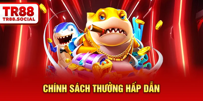 Chính sách thưởng hấp dẫn