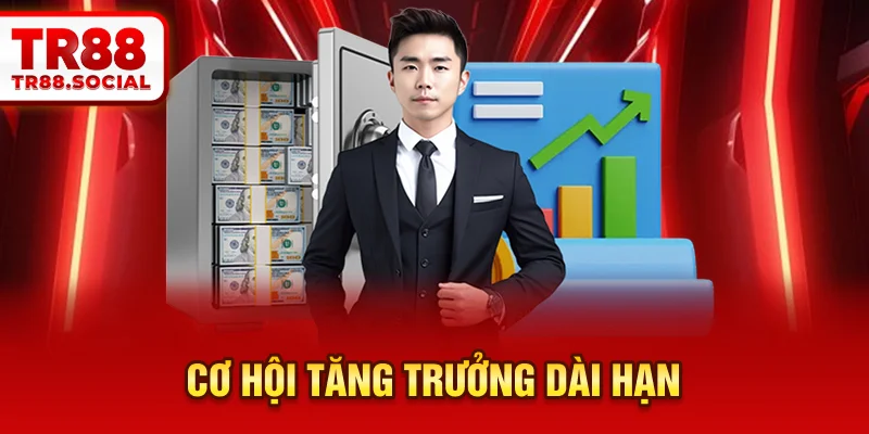 Cơ hội tăng trưởng dài hạn