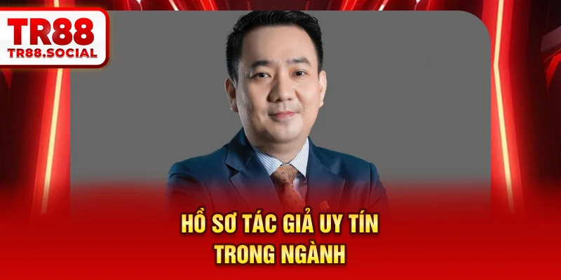 Hồ sơ tác giả uy tín trong ngành