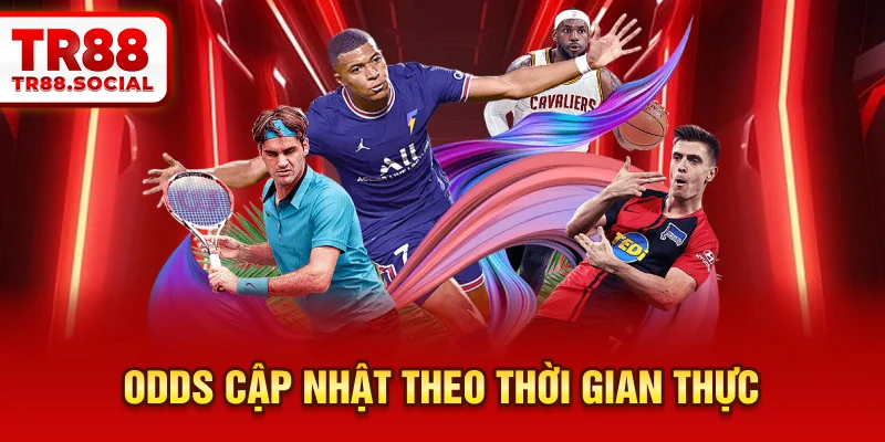  Odds cập nhật theo thời gian thực