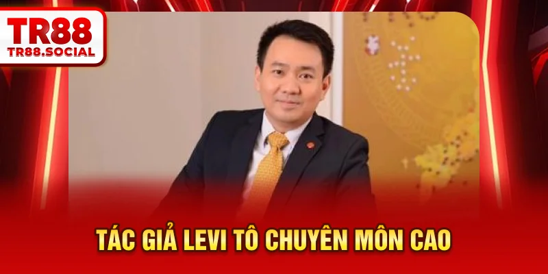 tác giả Levi Tô chuyên môn cao