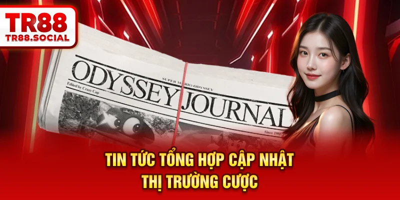 Tin tức tổng hợp cập nhật thị trường cược